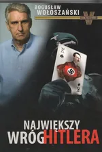 Największy wróg Hitlera - Bogusław Wołoszański