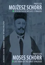 Profesor Mojżesz Schorr Ostatni rabin Wielkiej Synagogi - Praca zbiorowa