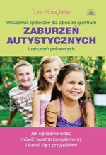 Wskazówki społeczne dla dzieci ze spektrum zaburzeń autystycznych i zaburzeń pokrewnych - Tarin Varughese