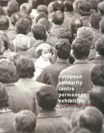 European Solidarity Centre Permanent Exhibition Catalogue - Paweł Golak