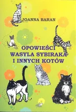 Opowieści Wasyla Sybiraka i innych kotów - Joanna Baran