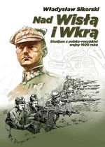 Nad Wisłą i Wkrą - Władysław Sikorski