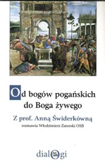 Od bogów pogańskich do Boga żywego - Anna Świderkówna