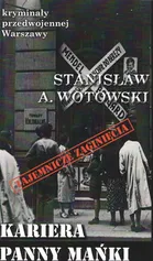 Kariera Panny Mańki / Ciekawe Miejsca - Stanisław Wotowski