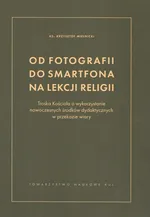 Od fotografii do smartfona na lekcji religii - Krzysztof Mielnicki