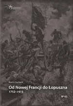 Od Nowej Francji do Łopuszna 1752-1915 - Marcin Suchacki