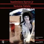 Femme Fatale - Jr Kyrcz Kazimierz