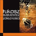 Zależności - Łukasz Suskiewicz
