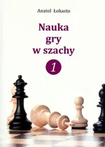 Nauka gry w szachy 1 - Anatol Łokasto