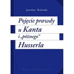 Pojęcie prawdy u Kanta i późnego Husserla - Outlet - Jarosław Rolewski