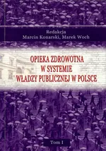 Opieka zdrowotna w systemie władzy publicznej w Polsce Tom 1