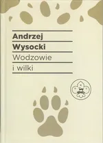 Wodzowie i wilki - Andrzej Wysocki