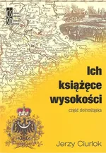 Ich książęce wysokości Część dolnośląska - Jerzy Cirlok