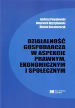 Działalność gospodarcza w aspekcie prawnym, ekonomicznym i społecznym - Michał Kaczmarczyk