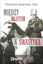 Między młotem a swastyką - Kołaciński Władysław Żbik