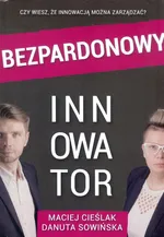 Bezpardonowy innowator / Instytut rozwoju innowacji - M. Cieślak