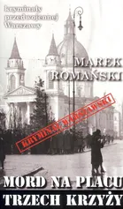 Mord na Placu Trzech Krzyży - Marek Romański