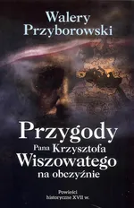 Przygody Pana Krzysztofa Wiszowatego na obczyźnie - Walery Przyborowski