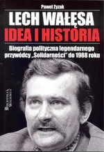 Lech Wałęsa Idea i historia - Paweł Zyzak