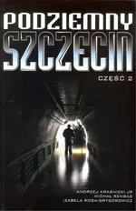 Podziemny Szczecin Część 2 - Andrzej Kraśnicki
