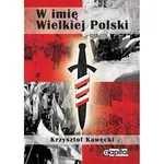 W imię Wielkiej Polski - Krzysztof Kawęcki