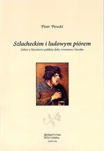 Szlacheckim i ludowym piórem - Piotr Pirecki