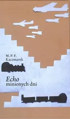 Echo minionych dni - Marcin Kaczmarek