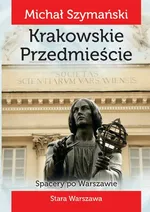 Spacery po Warszawie 3 Krakowskie Przedmieście - Michał Szymański