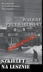 Szkielet na Lesznie - Walery Przyborowski