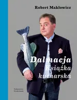 Dalmacja Książka kucharska - Robert Makłowicz