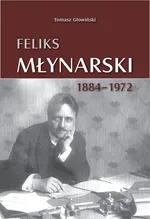 Feliks Młynarski 1884-1972 - Outlet - Tomasz Głowiński