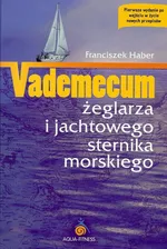 Vademecum żeglarza i jachtowego sternika morskiego - Outlet - Franciszek Haber