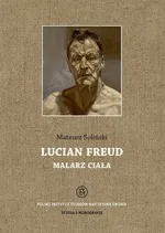 Lucian Freud malarz ciała - Mateusz Soliński