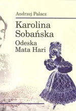 Karolina Sobańska Odeska Mata Hari - Andrzej Palacz