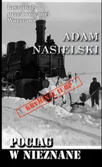 Pociąg w nieznane - Adam Nasielski