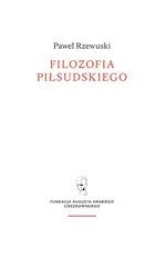 Filozofia Piłsudskiego - Paweł Rzewuski