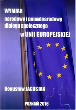 Wymiar narodowy i ponadnarodowy dialogu społecznego w Unii Europejskiej - Bogusław Jagusiak