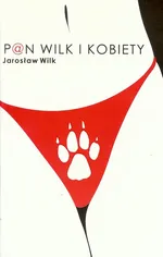Pan wilk i kobiety - Jarosław Wilk
