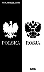 Szkice polsko- rosyjskie lata 2010-2014 - Witold Modzelewski