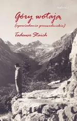 Góry wołają Opowiadania przewodnickie - Tadeusz Staich