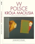 W Polsce króla Maciusia