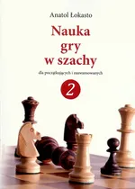 Nauka gry w szachy 2 - Anatol Łokasto
