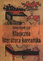 Klasyczna literatura koreańska - Halina Ogarek-Czoj