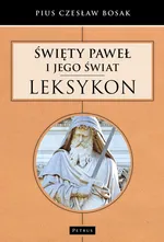 Święty Paweł i  Jego świat Leksykon - Bosak Pius Czesław