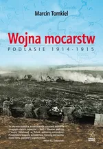 Wojna mocarstw Podlasie 1914-1915 - Marcin Tomkiel