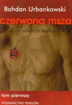 Czerwona msza czyli uśmiech Stalina Tom 1 - Outlet - Bohdan Urbankowski