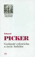 Godność człowieka a życie ludzkie    (T 45) - Picker Eduard