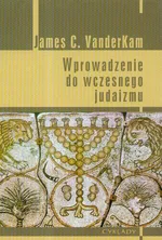 Wprowadzenie do wczesnego judaizmu - VanderKam James C.