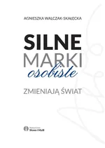 Silne marki osobiste zmieniają świat - Walczak - Skałecka Agnieszka