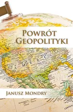 Powrót Geopolityki - Outlet - Janusz Mondry
